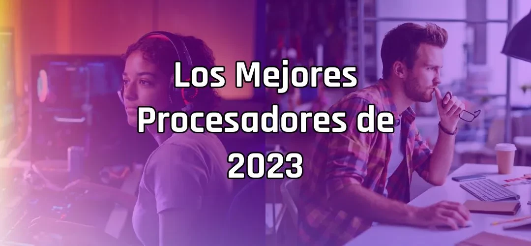 Los Mejores Procesadores de 2023